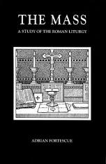 The Mass: A Study of the Roman Liturgy Paperback