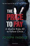 The Price To Pay - A Muslim Risks All to Follow Christ