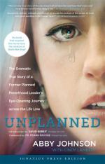 Unplanned: The Dramatic True Story of a Former Planned Parenthood Leader's Eye-Opening Journey Acros