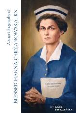 A Short Biography of Blessed Hanna Chrzanowska RN