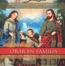 Una invitación para orar en familia: Creciendo unidos cada día en la fe y el amor (Spanish)