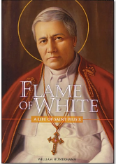 Flame of White: Life of St. Pius X