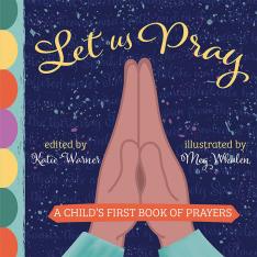Let Us Pray: A Child's First Book of Prayers