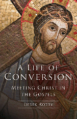 A Life of Conversion: Meeting Christ in the Gospels