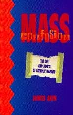 Mass Confusion: The Do's and Don'ts of Catholic Worship