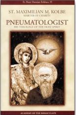 St. Maximilian Kolbe: Martyr of Charity - Pneumatologist
