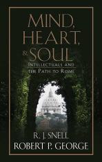 Mind Heart and Soul: Intellectuals and the Path to Rome