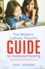 The Modern Catholic Parent's Guide to Homeschooling