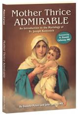 Mother Thrice Admirable: An Introduction to the Mariology of Fr. Joseph Kentenich