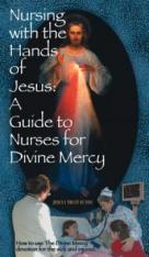 Nursing with the Hands of Jesus: A Guide to Nurses for Divine Mercy