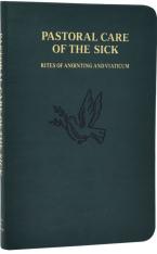 Pastoral Care Of The Sick: Rites of Anointing and Viaticum (Pocket Size)