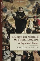 Reading the Sermons of Thomas Aquinas: A Beginner’s Guide