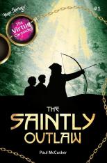 The Virtue Chronicles 1 - The Saintly Outlaw