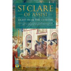 St. Clare of Assisi: Light From the Cloister
