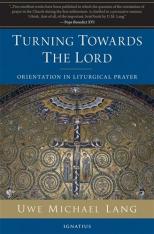 Turning Towards the Lord: Orientation in Liturgical Prayer