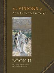 The Visions of Anne Catherine Emmerich Book II (Deluxe Hardcover)