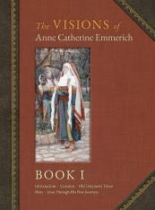 The Visions of Anne Catherine Emmerich Book I (Deluxe Hardcover)