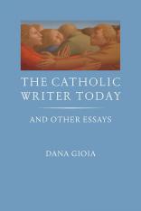 The Catholic Writer Today: And Other Essays