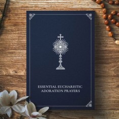 Essential Eucharistic Adoration Prayers