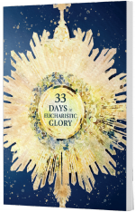 33 Days to Eucharistic Glory