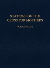 Stations of the Cross for Mothers - Journey of Love