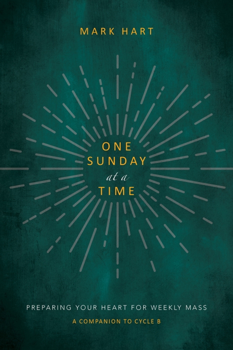 One Sunday at a Time (Cycle B) - Preparing Your Heart for Weekly Mass