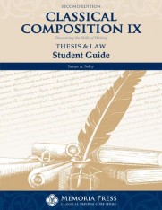 Classical Composition IX: Thesis & Law Student Guide, Second Edition