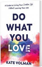 Do What You Love: A Guide to Living Your Creative Life Without Leaving Your Job