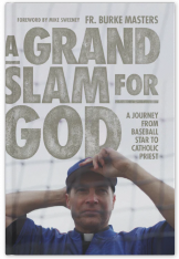 A Grand Slam for God: A Journey from Baseball Star to Catholic Priest
