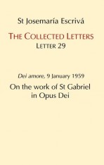 The Collected Letters: On the Work of St. Gabriel in Opus Dei