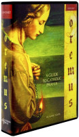 Oremus A Guide to Catholic Prayer