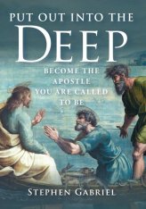 Put Out into the Deep: Become the Apostle You Are Called to Be