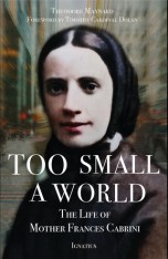 Too Small a World: The Life of Mother Frances Cabrini