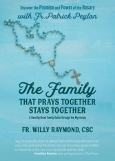 The Family That Prays Together Stays Together: Discover the Promise and Power of the Rosary