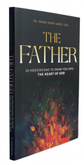 The Father: 30 Meditations to Draw You Into the Heart of God