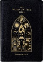 The Word on Fire Bible (Volume III): The Pentateuch