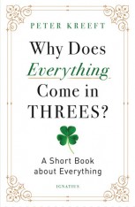 Why Does Everything Come in Threes? A Short Book about Everything