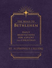 The Road to Bethlehem: Daily Meditations for Advent and Christmas