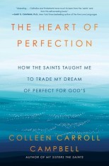 The Heart of Perfection: How the Saints Taught Me to Trade My Dream of Perfect for God's