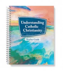 Understanding Catholic Christianity - Teacher Guide