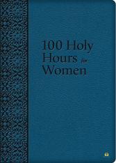 100 Holy Hours for Women