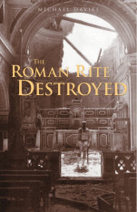 The Roman Rite Destroyed