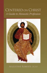 Centered on Christ: A Guide to Monastic Profession