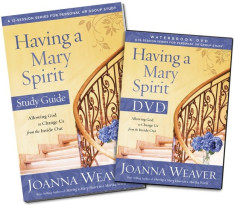 Having a Mary Spirit DVD Study Pack: Allowing God to Change Us from the Inside Out