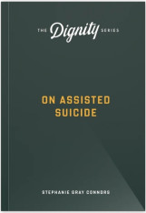 On Assisted Suicide: The Dignity Series