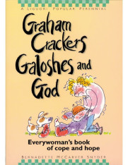 Graham Crackers, Galoshes, and God Everywoman's Book of Cope and Hope