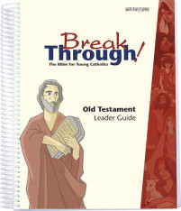 Old Testament Leader Guide for Breakthrough! The Bible for Young Catholics, GNT Translation