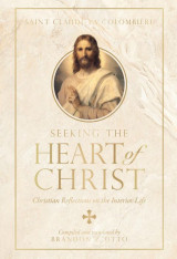 Seeking the Heart of Christ: Christian Reflections on the Interior Life