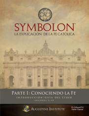 Symbolon: La Explicación de la fe Católica - Parte 1 - Guía para el Líder