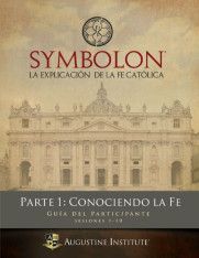 Symbolon: La Explicación de la fe Católica - Parte 1 - Guía para el Participante